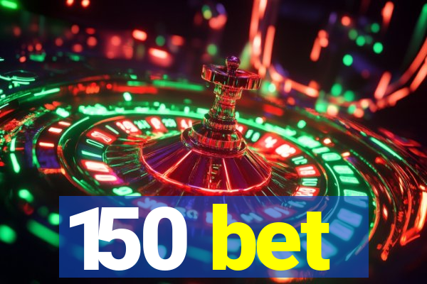 150 bet